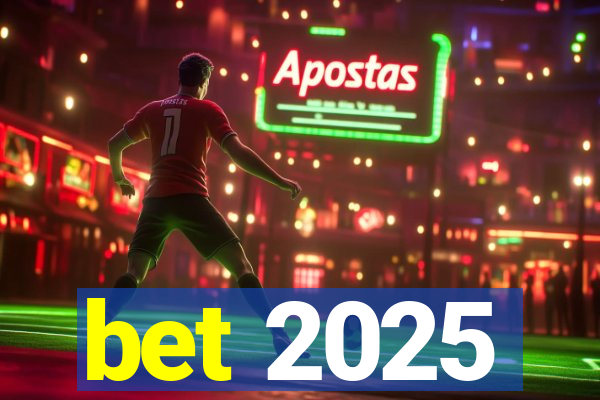 bet 2025